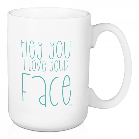 Jaxn Blvd Hey You I Love Your Face 15 oz Mug