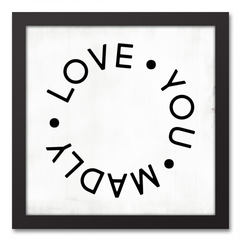 Love You Madly 12x12 Black Framed Canvas
