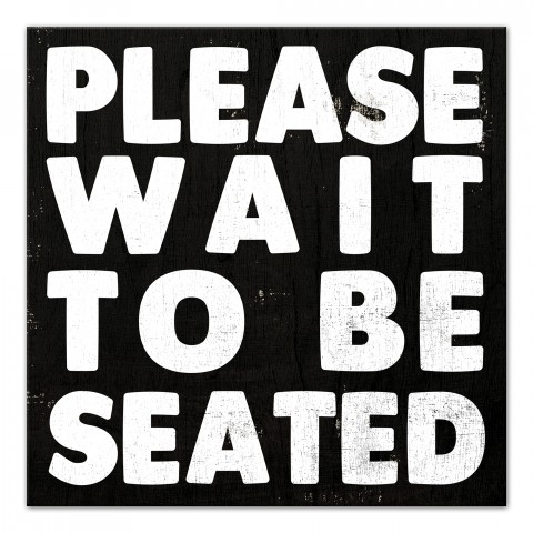 Please Wait To Be Seated 12x12 Canvas Wall Art