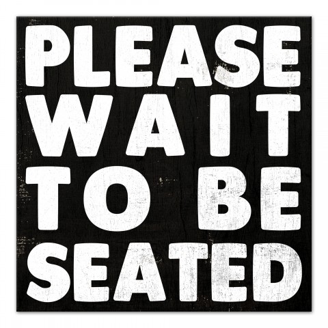 Please Wait To Be Seated 16x16 Canvas Wall Art