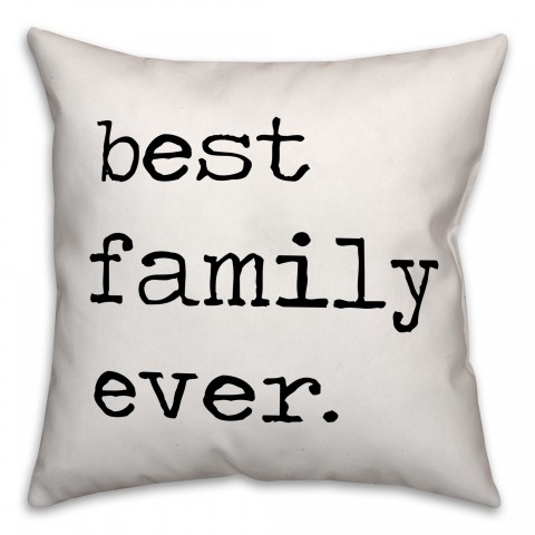 Best Family Ever 18x18 Spun Poly Pillow