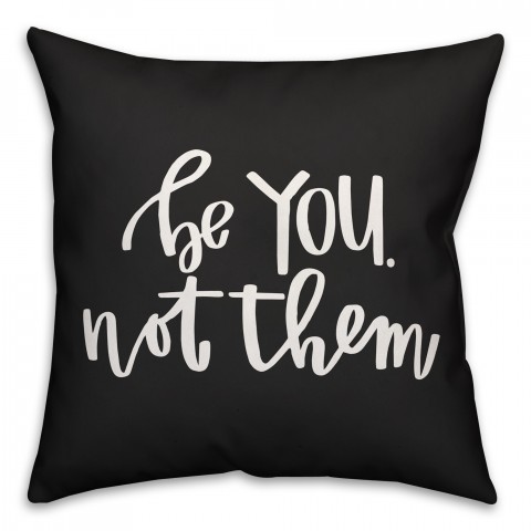 Be You Not Them 18x18 Spun Poly Pillow