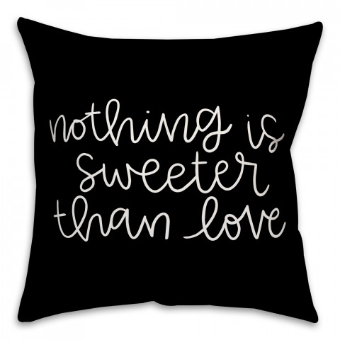 Nothing Is Sweeter Than Love 18x18 Spun Poly Pillow