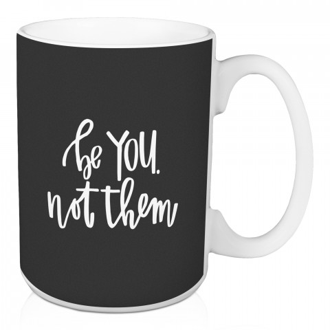 Be You Not Them 15 oz Mug