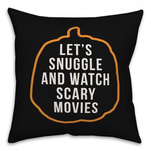 Let's Snuggle and Watch Scary Movies 18x18 Spun Poly Pillow
