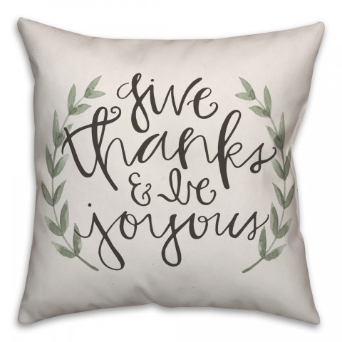 Give Thanks & Be Joyous 18x18 Spun Poly Pillow