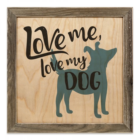 Love Me Love My Dog 12x12 Framed Wood Print