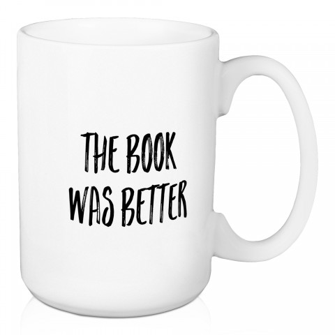 The Book Was Better 15 oz Mug