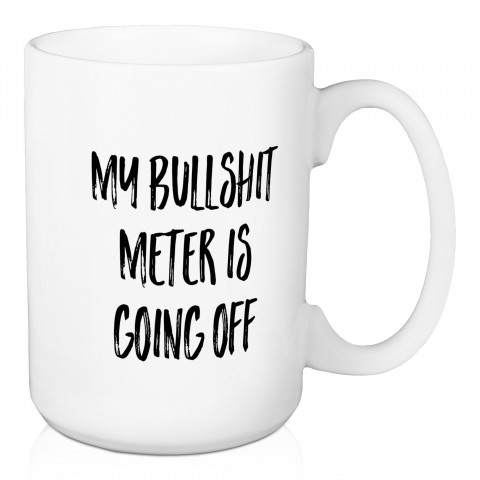 My Bullshit Meter Is Going Off 15 oz Mug