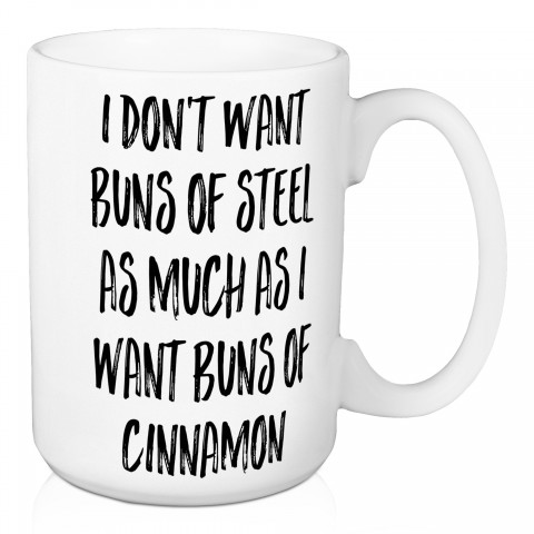 I Don't Want Buns Of Steel 15 oz Mug