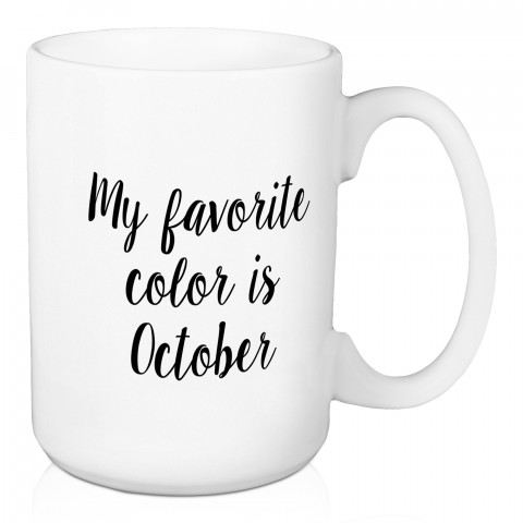 My Favorite Color Is October 15 oz Mug
