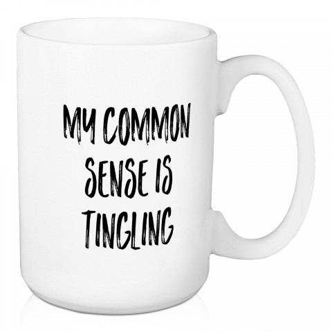 My Common Sense Is Tingling 15 oz Mug