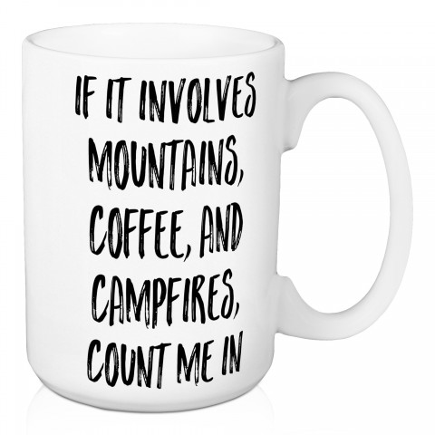If It Involves Mountains, Coffee, and Campers 15 oz Mug