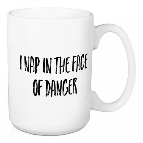 I Nap In The Face Of Danger 15 oz Mug