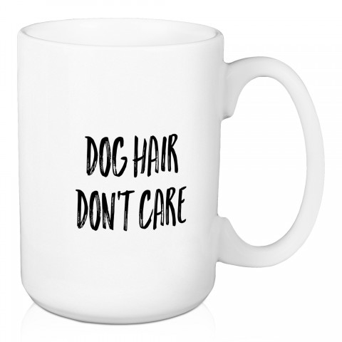 Dog Hair, Don't Care 15 oz Mug