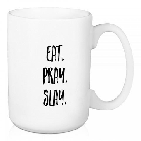 Eat. Pray. Slay. 15 oz Mug