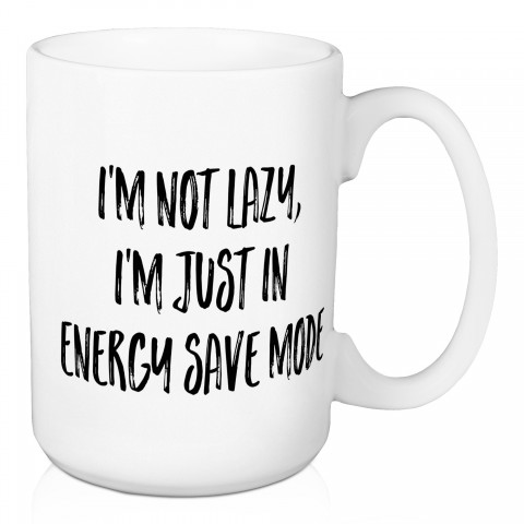 I'm Not Lazy, I'm Just In Energy Saving Mode 15 oz Mug