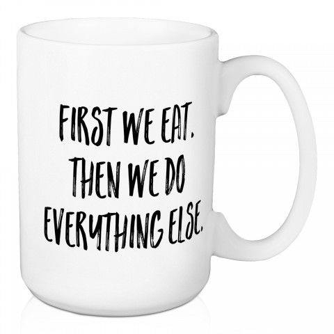First We Eat 15 oz Mug