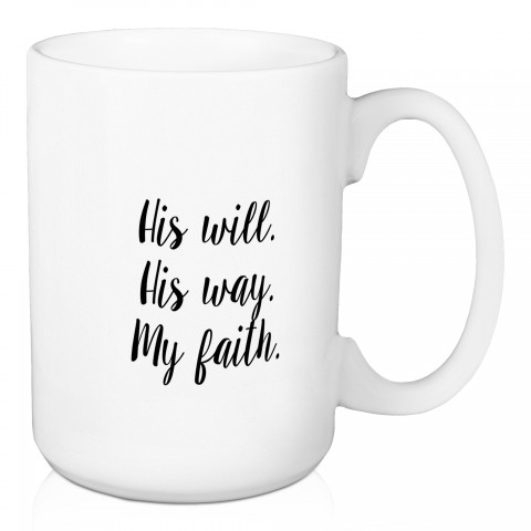 His Will. His Way. My Faith. 15 oz Mug