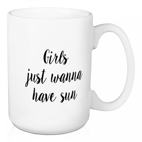 Girls Just Wanna Have Sun 15 oz Mug