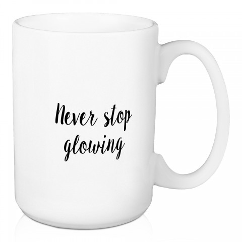 Never Stop Glowing 15 oz Mug