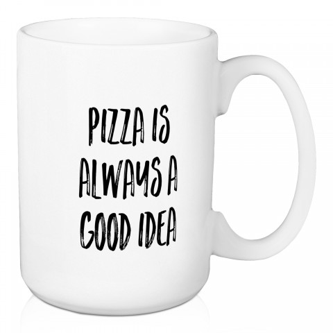 Pizza Is Always A Good Idea 15 oz Mug