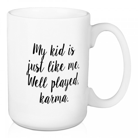 My Kid Is Just Like Me 15 oz Mug