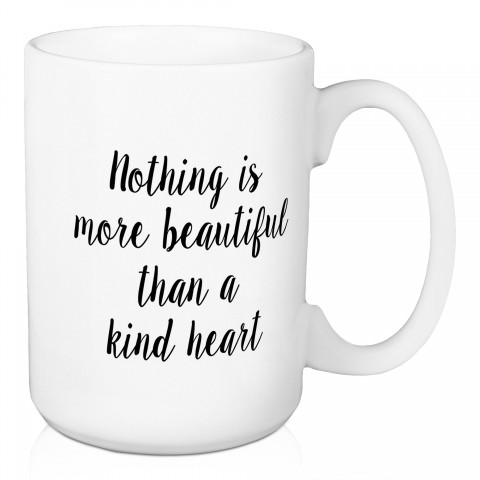 Nothing Is More Beatiful Than A Kind Heart 15 oz Mug