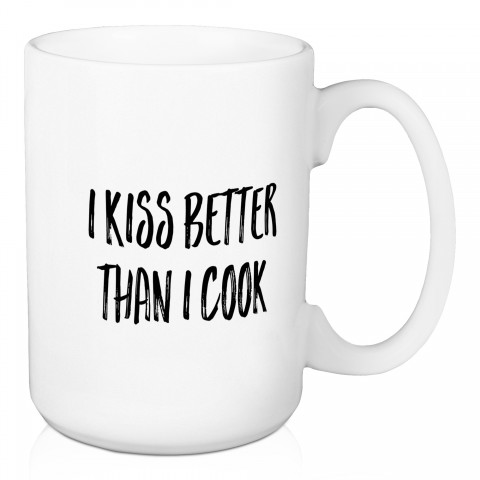 I Kiss Better Than I Cook 15 oz Mug