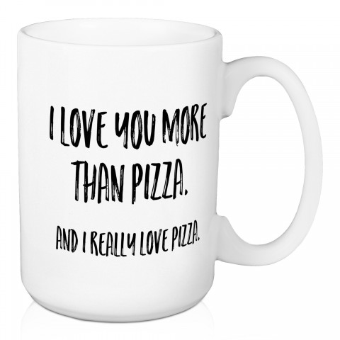 I Love You More Than Pizza 15 oz Mug