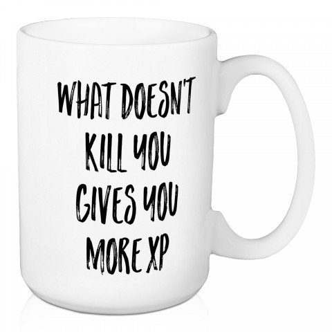 What Doesn't Kill You Gives You More XP 15 oz Mug