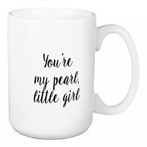 You're My Pearl, Little Girl 15 oz Mug