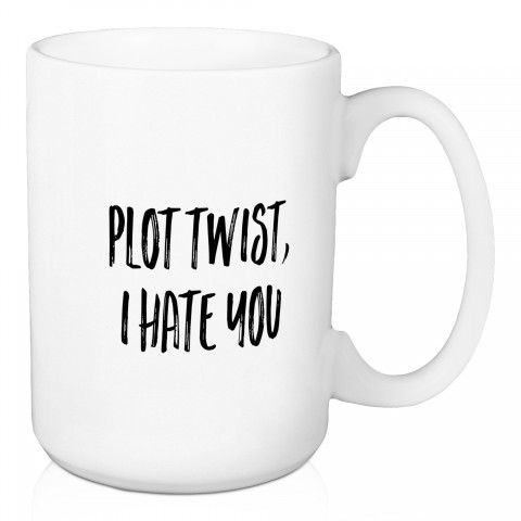 Plot Twist, I Hate You 15 oz Mug