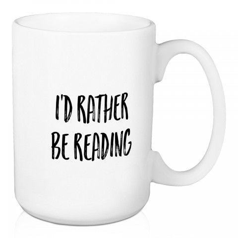 I'd Rather Be Reading 15 oz Mug