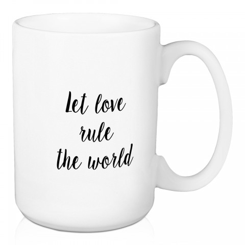 Let Love Rule The World 15 oz Mug