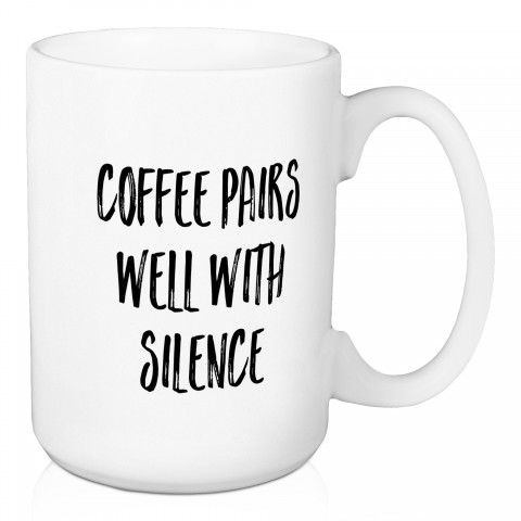 Coffee Pairs Well With Silence 15 oz Mug