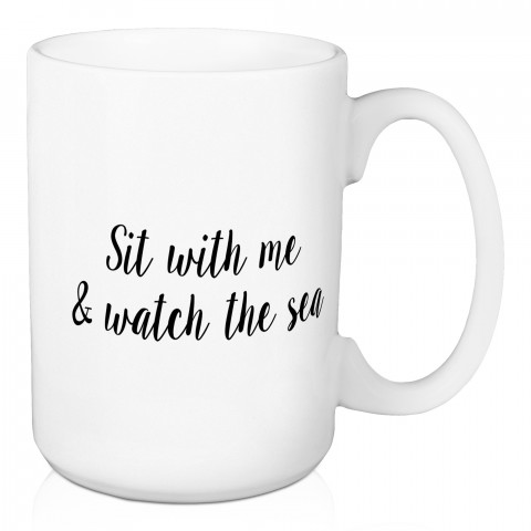 Sit With Me And Watch The Sea 15 oz Mug