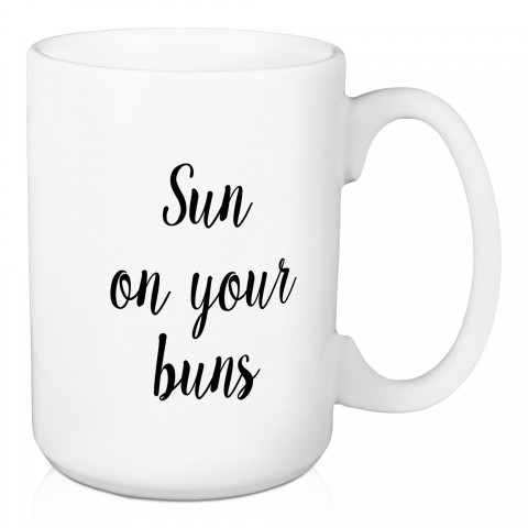 Sun On Your Buns 15 oz Mug