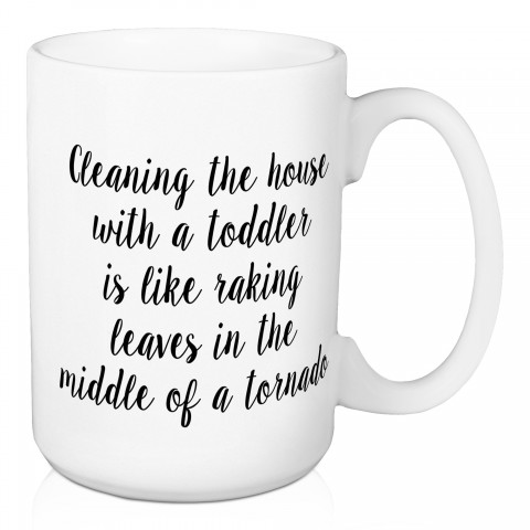 Cleaning The House With A Toddler 15 oz Mug