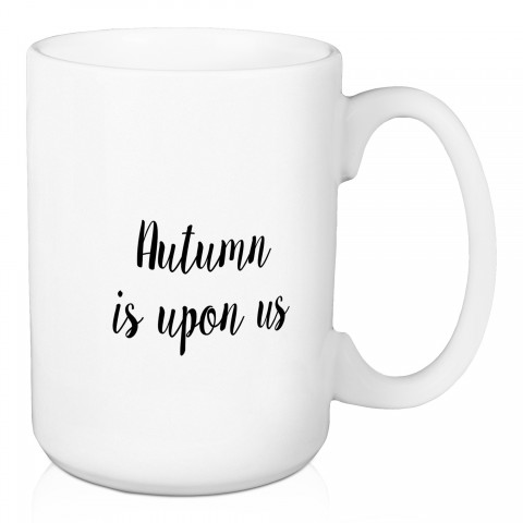 Autumn Is Upon Us 15 oz Mug