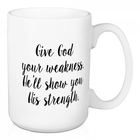 Give God Your Weakness 15 oz Mug