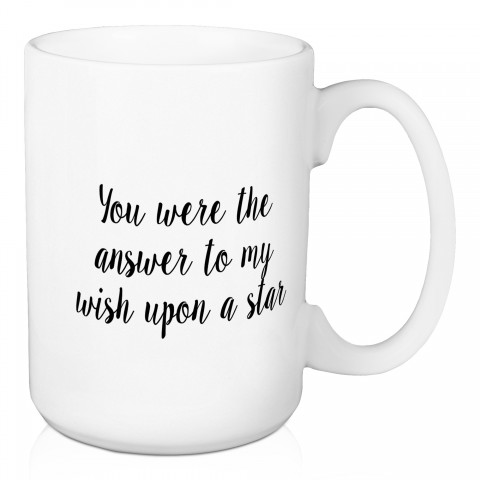 You Were My Answer To My Wish Upon A Star 15 oz Mug