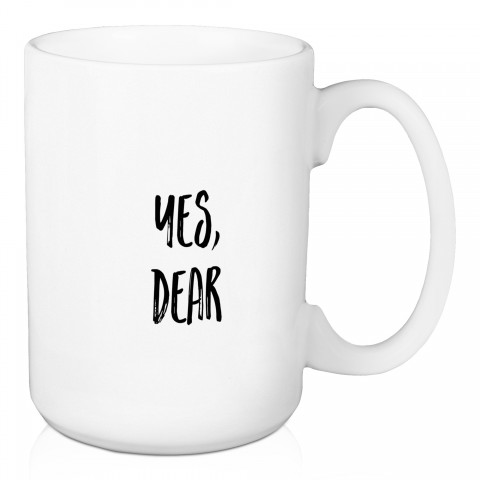 Yes, Dear 15 oz Mug