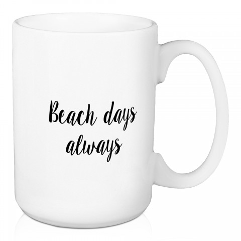 Beach Days Always 15 oz Mug