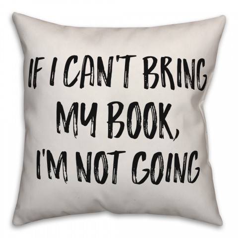 If I Can't Bring My Book, I'm Not Going Pillow