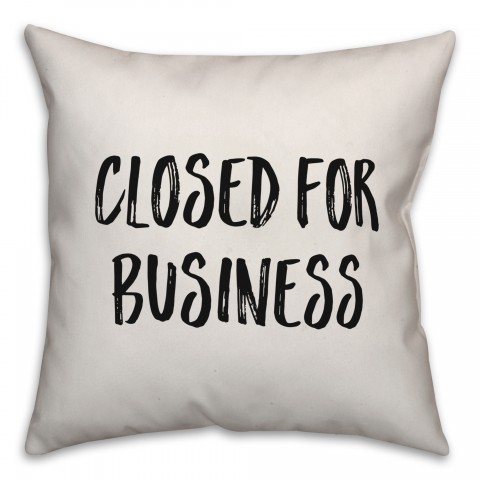 Closed For Business Pillow Cover