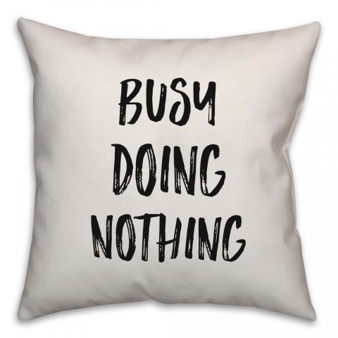 Busy Doing Nothing Pillow