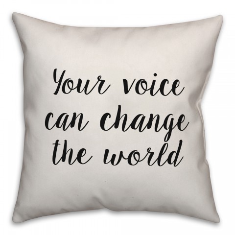 Your Voice Can Change The World Pillow