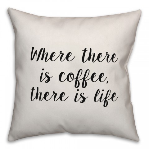 Where There Is Coffee Pillow