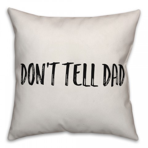 Don't Tell Dad Pillow